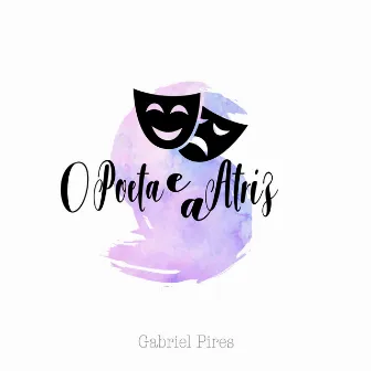 O Poeta e a Atriz by Gabriel Pires