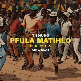 Pfula Matihlo (Tii Nuno Remix) by King Clay