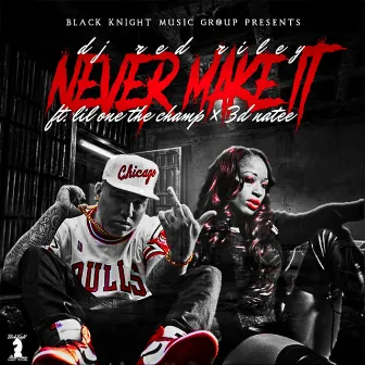 Never Make It by DJ Red Riley