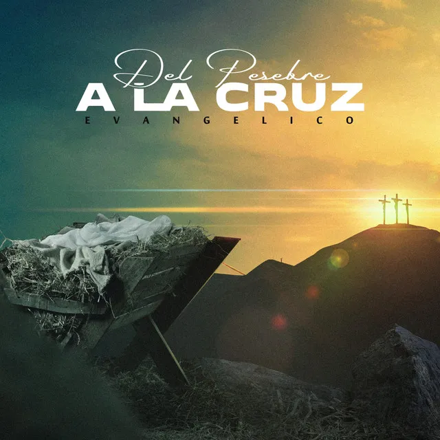 Del Pesebre a la Cruz