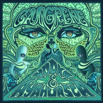 Vodka & Ayahuasca by Gangrene