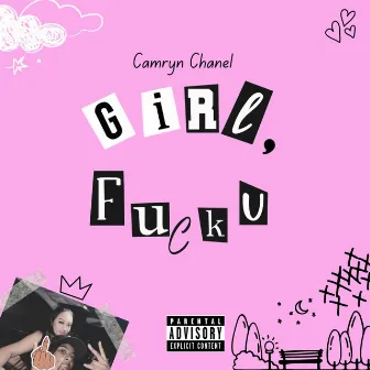 Girl, Fuck U by Camryn Chanel