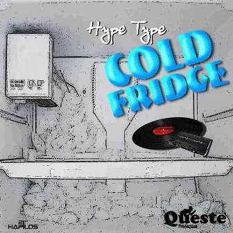 Cold Fridge - Single by Hype Type