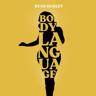 Body Language by Ryan Dudley