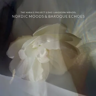 Nordic Moods & Baroque Echoes by The Marais Project