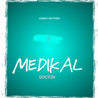 Medikal Doctor by Corby Rhymez