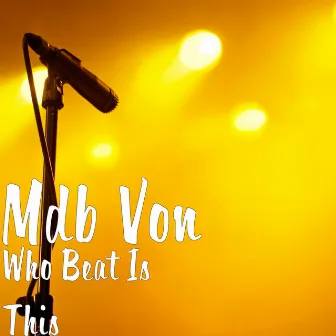 Who Beat Is This by Mdb Von