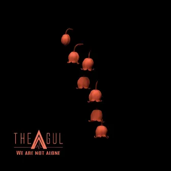 We are not alone by THE AGUL