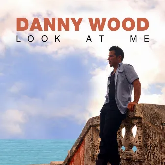 Look at Me by Danny Wood