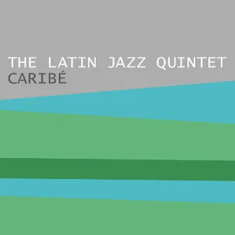 Caribé by The Latin Jazz Quintet