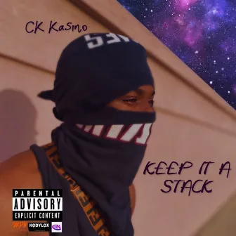 KEEP IT A STACK by CK Kasino