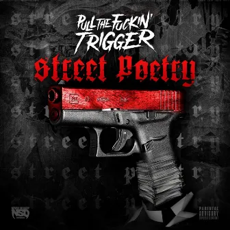 Street Poetry by Pull the Fuckin' Trigger