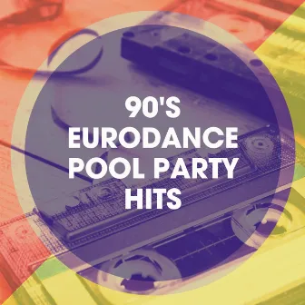 90's Eurodance Pool Party Hits by Eurodance Forever