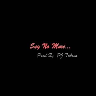 Say No More by Waxtheproducer