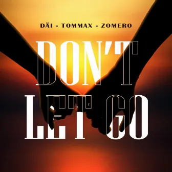 Don't Let Go by ZOMERO