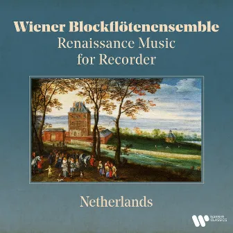 Renaissance Music for Recorder: Netherlands by Wiener Blockflötenensemble