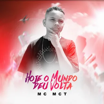 Hoje o Mundo Deu Volta by MC MCT