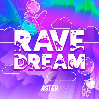 Rave Dream by Aster