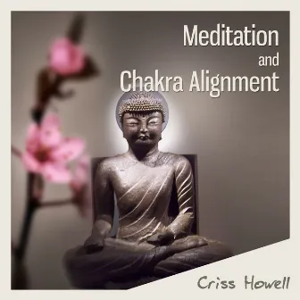 Meditation and Chakra Alignment by Criss Howell