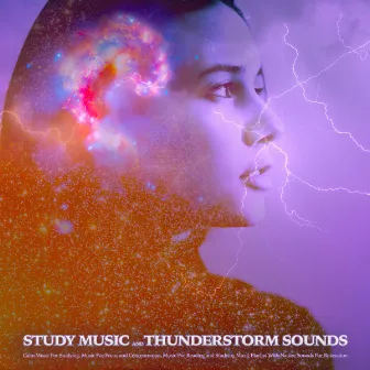 Study Music and Thunderstorm Sounds: Calm Music For Studying, Music For Focus and Concentration, Music For Reading and Studying Music Playlist With Nature Sounds For Relaxation by Concentration Studying Music Academy