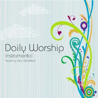 Daily Worship by Chris Donohue