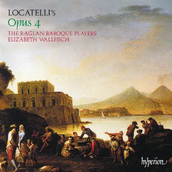 Locatelli: Sonatas (Overtures & Concertos), Op. 4 by Raglan Baroque Players