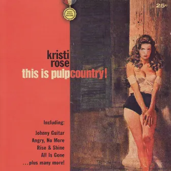 This Is Pulp Country! by Kristi Rose