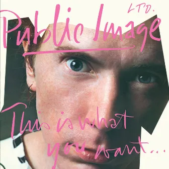 This Is What You Want . . . This Is What You Get (2011 Remaster) by Public Image Ltd.