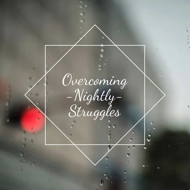 Overcoming Nightly Struggles