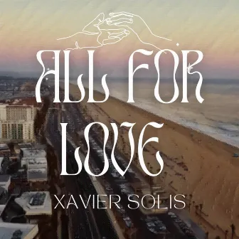 All For Love by Xavier Solis