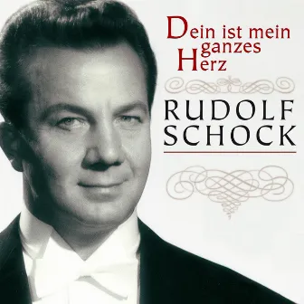 Dein ist mein ganzes Herz by Rudolf Schock