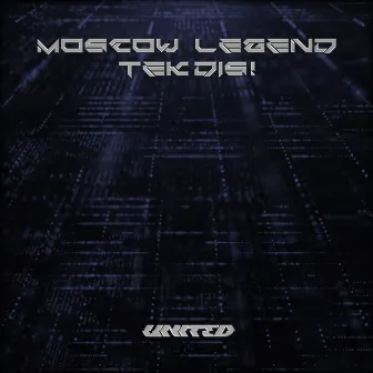 TEK DIS! by Moscow Legend