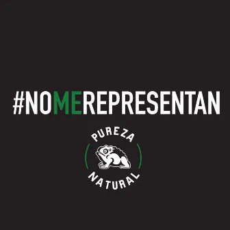 No Me Representan (feat. Bigg Timme Cannabis) by Pureza Natural