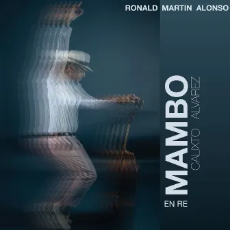 Mambo en Ré - Calixto Alvarez by Ronald Martin Alonso