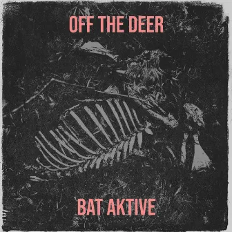 Off the Deer by Bat Aktive