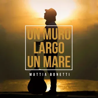 Un muro largo un mare by Mattia Bonetti