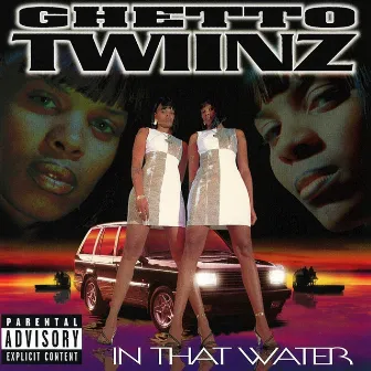 In That Water by Ghetto Twiinz