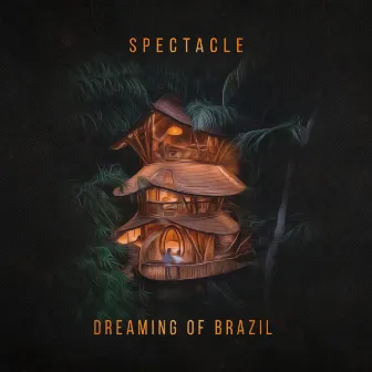 Dreaming of Brazil by Spectacle