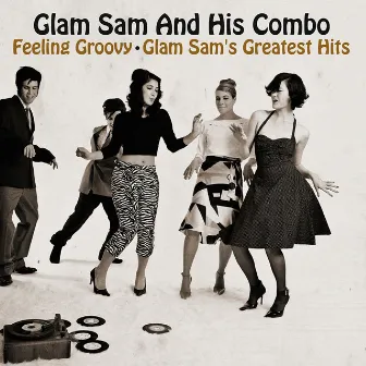 Feeling Groovy - Glam Sam's Greatest Hits by Glam Sam And His Combo