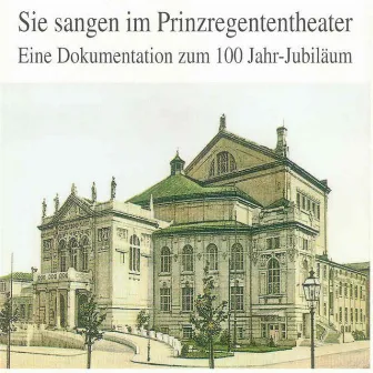 Sie sangen im Prinzregententheater - 100 Jahr-Jubiläum by Heinrich Knote