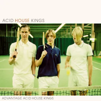 Advantage Acid House Kings by Acid House Kings