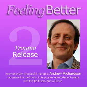 Neutralising Bad Memories with Trauma Release by Andrew Richardson