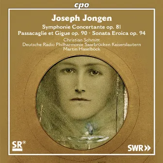 Jongen: Symphonie concertante, Passacaglie et gigue & Sonata eroïca by Joseph Jongen