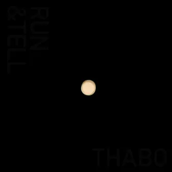 Run and Tell by THABO