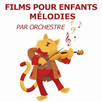 Films Pour Enfants Mélodies (par orchestre) by Chansons Instrumentales Pour Enfants