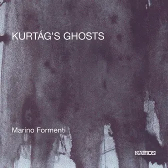 Kurtág's Ghosts by Marino Formenti