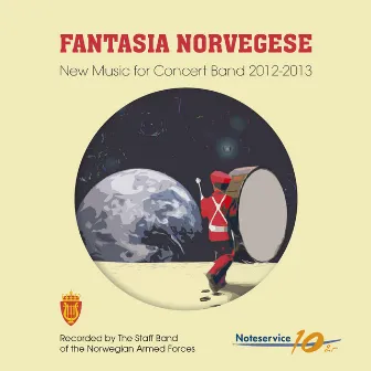 Fantasia Norvegese - New Music for Concert Band 2012-2013 by THE STAFF BAND OF THE NORWEGIAN ARMED FORCES