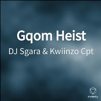 Gqom Heist by Dj Sgara