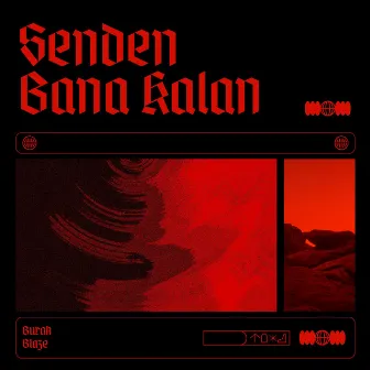 Senden Bana Kalan by Burak Blaze