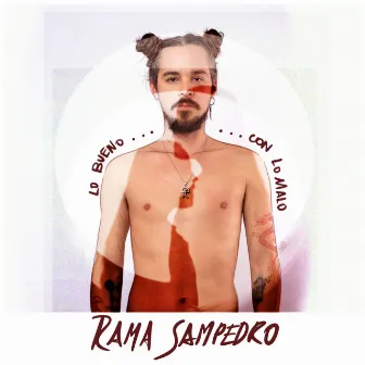 Lo Bueno con lo Malo by Rama Sampedro